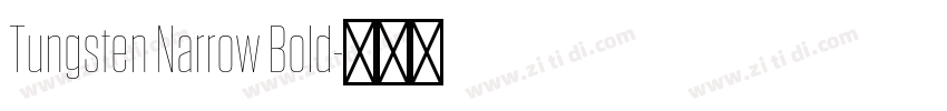 Tungsten Narrow Bold字体转换 Tungsten Narrow Bold字体转换